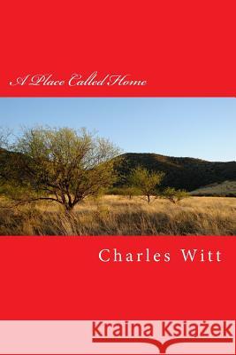 A Place Called Home: The Search MR Charles T. Wit 9781508537953 Createspace - książka