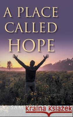 A Place Called Hope Sam Wilder 9781098076429 Christian Faith Publishing, Inc - książka