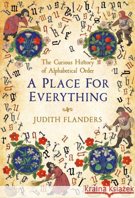 A Place For Everything: The Curious History of Alphabetical Order Judith Flanders   9781509881567 Picador - książka