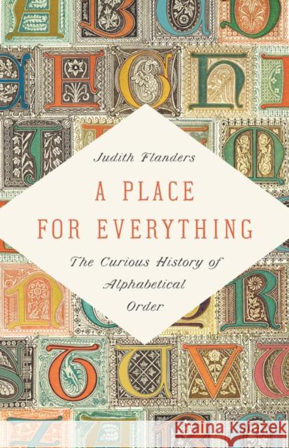 A Place for Everything: The Curious History of Alphabetical Order Judith Flanders 9781541675070 Basic Books - książka