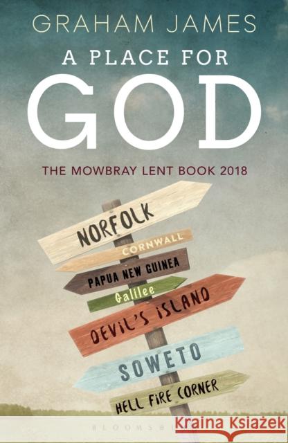 A Place for God: The Mowbray Lent Book 2018 Graham James 9781472945266 Bloomsbury Continuum - książka