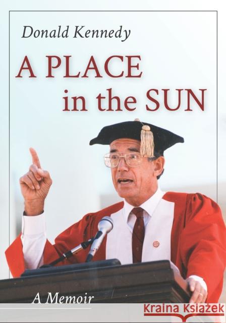 A Place in the Sun: A Memoir Donald Kennedy 9780911221596 Stanford University Press - książka