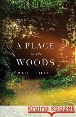 A Place In The Woods Paul Boyce 9780578717982 Paul Boyce - książka