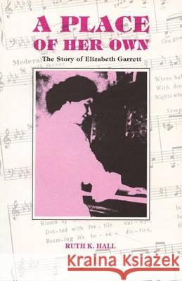 A Place of Her Own: The Story of Elizabeth Garrett Hall, Ruth 9780913270684 Sunstone Press - książka