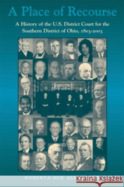 A Place of Recourse: A History of the U.S. District Court for the Southern District of Ohio, 1803-2003 Roberta Sue Alexander 9780821416020 Ohio University Press - książka