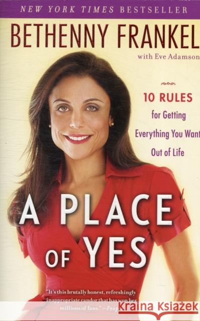 A Place of Yes: 10 Rules for Getting Everything You Want Out of Life Bethenny Frankel Eve Adamson 9781439186916 Touchstone Books - książka