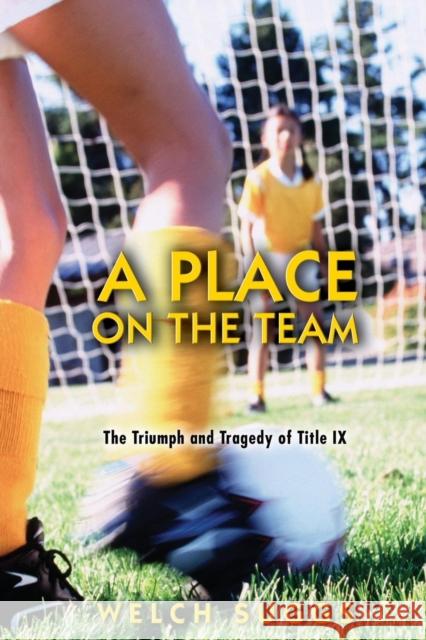 A Place on the Team: The Triumph and Tragedy of Title IX Suggs, Welch 9780691128856 Princeton University Press - książka