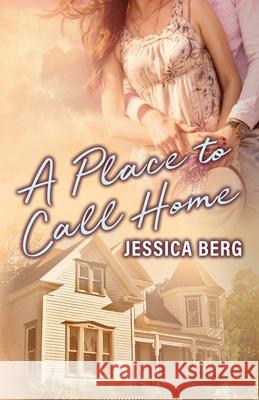 A Place to Call Home Jessica Berg 9780988794306 Jessica Berg - książka