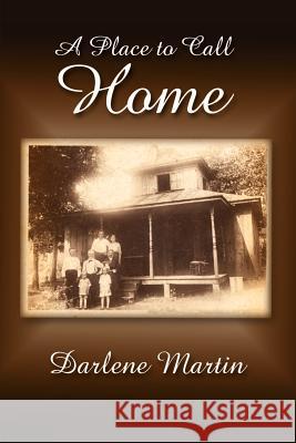 A Place to Call Home Darlene Martin 9781410707161 AUTHORHOUSE - książka