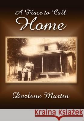 A Place to Call Home Darlene Martin 9781410707178 AUTHORHOUSE - książka