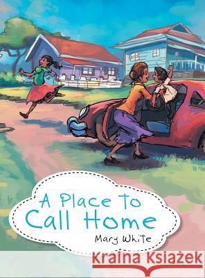 A Place to Call Home Mary White 9781480831384 Archway Publishing - książka