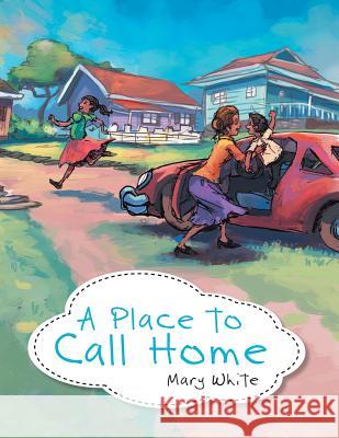 A Place to Call Home Mary White 9781480831407 Archway Publishing - książka