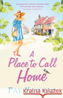 A Place To Call Home: A heartwarming novel of finding love in the countryside Fay Keenan 9781838892074 Boldwood Books Ltd - książka