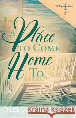 A Place to Come Home To Carlson, Melody 9781939023902 Whitefire Publishing - książka