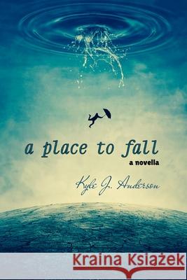 A Place To Fall Kyle J Anderson 9798324236304 Independently Published - książka