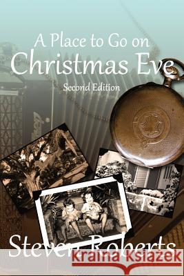 A Place To Go On Christmas Eve: Second Edition Roberts, Steven E. 9780989673143 Wmjoy Press - książka