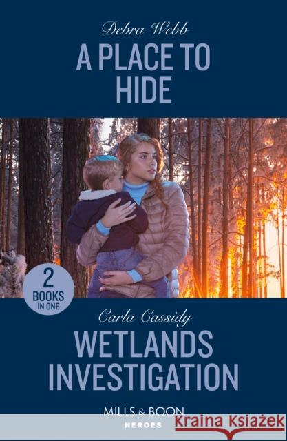 A Place To Hide / Wetlands Investigation: A Place to Hide (Lookout Mountain Mysteries) / Wetlands Investigation (the Swamp Slayings) Carla Cassidy 9780263322163 HarperCollins Publishers - książka
