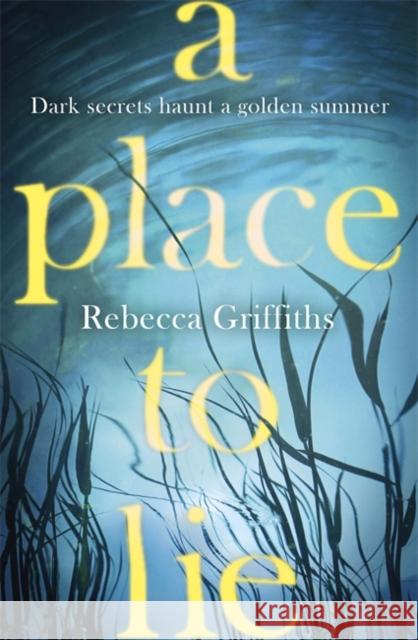 A Place to Lie Rebecca Griffiths 9780751561982 Little, Brown Book Group - książka