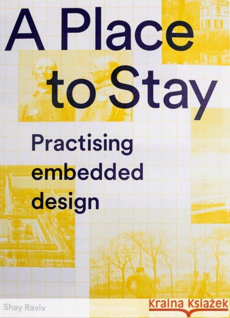 A Place to Stay: Practising Embedded Design Raviv, Shay 9789493148536 Onomatopee - książka