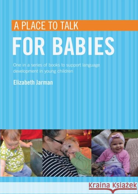 A place to talk for babies Elizabeth Jarman 9781408186817 Bloomsbury Publishing PLC - książka