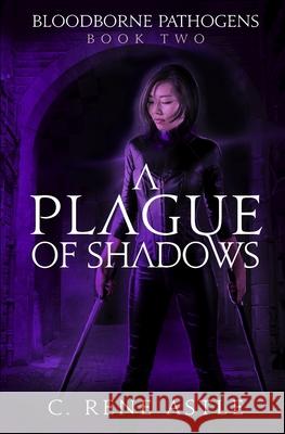 A Plague of Shadows C. Rene Astle 9781777331504 Christine Astle - książka