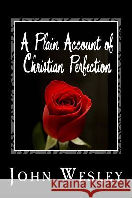 A Plain Account of Christian Perfection John Wesley 9781494793357 Createspace - książka