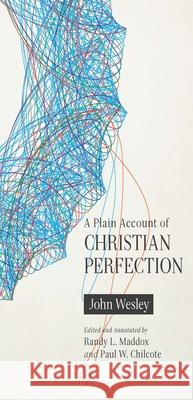 A Plain Account of Christian Perfection, Annotated John Wesley Randy L. Maddox 9780834135239 Beacon Hill Press of Kansas City - książka