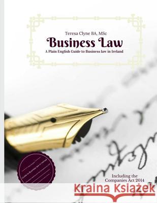 A Plain English Guide to Business Law in Ireland: Introduction to Business Law Teresa Clyne 9781530177899 Createspace Independent Publishing Platform - książka