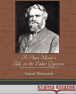 A Plain Man S Talk on the Labor Question Simon Newcomb 9781438534565 Book Jungle - książka