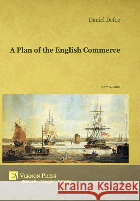 A Plan of the English Commerce Daniel Defoe   9781622730018 Vernon Press - książka