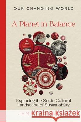 A Planet in Balance: Exploring the Socio-Cultural Landscape of Sustainability James W. Fountain 9781963443103 Treeline Publishing - książka