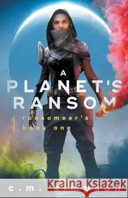 A Planet's Ransom C M Simpson 9798201385927 C.M. Simpson Publishing - książka
