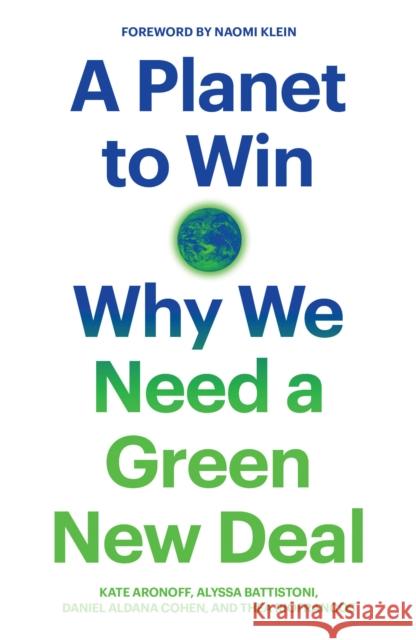 A Planet to Win: Why We Need a Green New Deal Kate Aronoff Alyssa Battistoni Daniel Aldana Cohen 9781788738316 Verso - książka