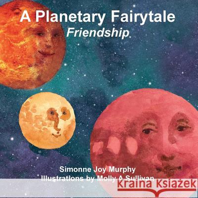 A Planetary Fairytale -Friendship Simonne Joy Murphy 9781934976616 ACS Publications - książka
