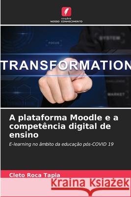 A plataforma Moodle e a competência digital de ensino Cleto Roca Tapia 9786204154510 Edicoes Nosso Conhecimento - książka