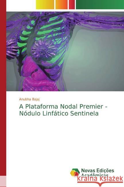 A Plataforma Nodal Premier - Nódulo Linfático Sentinela Bajaj, Anubha 9786200573001 Novas Edicioes Academicas - książka