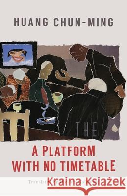 A Platform with No Timetable Chun-Ming Huang, Howard Goldblatt 9781911221166 Balestier Press - książka