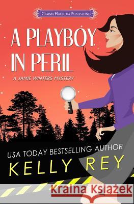 A Playboy in Peril Kelly Rey 9781984275028 Createspace Independent Publishing Platform - książka