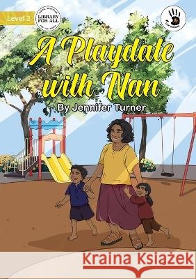 A Playdate with Nan - Our Yarning Turner, Jennifer 9781922932983 Library for All - książka