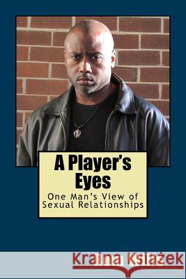 A Player's Eyes: One Man's View of Sexual Relationships Rom Wills 9780692553770 Wills Publishing - książka