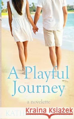A Playful Journey: A Novelette Katherine Kobey Marley Harbuck Gibson 9780999753002 Katherine Kobey LLC - książka