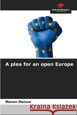 A plea for an open Europe Manon Maison   9786206039389 Our Knowledge Publishing - książka
