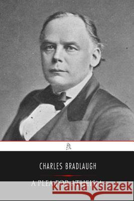 A Plea for Atheism Charles Bradlaugh 9781544742595 Createspace Independent Publishing Platform - książka