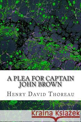 A Plea for Captain John Brown: (Henry David Thoreau Classics Collection) Henry David Thoreau 9781502930279 Createspace - książka