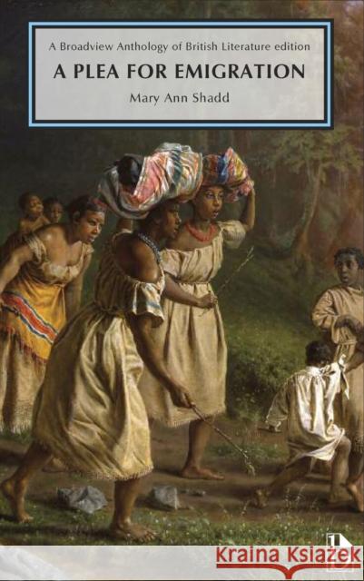 A Plea for Emigration; Or Notes of Canada West: A Broadview Anthology of British Literature Edition Mary Ann Shadd Phanuel Antwi 9781554813216 Broadview Press - książka