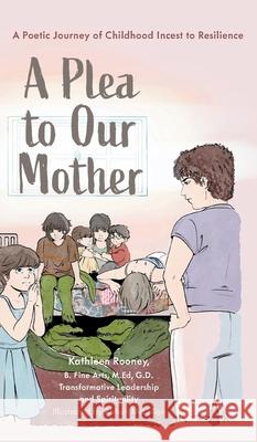 A Plea to Our Mother: A Poetic Journey of Childhood Incest to Resilience Kathleen Rooney Rohan McLellan 9781038348661 FriesenPress - książka