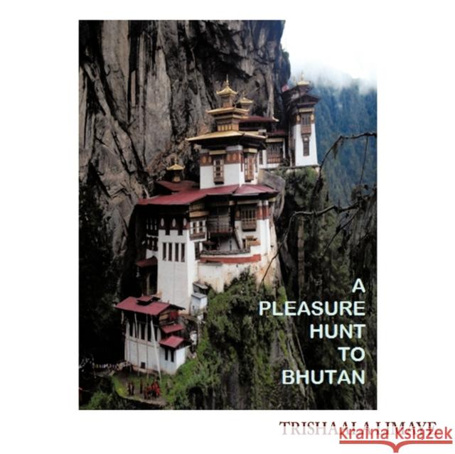 A Pleasure Hunt to Bhutan Trishaala Limaye 9781452095745 Authorhouse - książka