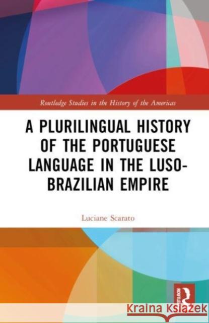 A Plurilingual History of the Portuguese Language in the Luso-Brazilian Empire  9781032319858  - książka