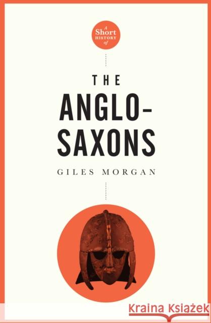 A Pocket Essential Short History of the Anglo-Saxons Giles Morgan 9780857301666 Oldcastle Books Ltd - książka