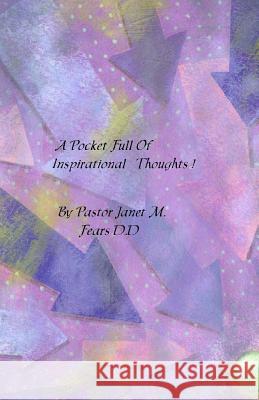 A Pocket Full Of Inspirational Thoughts! Fears D. D., Pastor Janet Marie 9781977696267 Createspace Independent Publishing Platform - książka